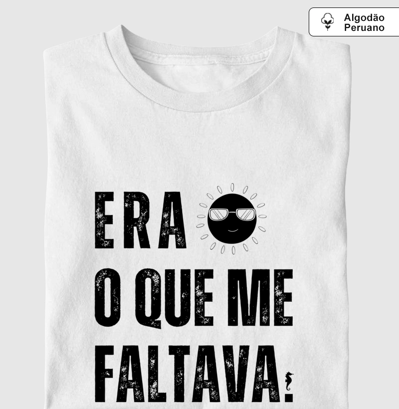 026G | Camiseta em Algodão Peruano Era Sol o que me Faltava/ Camiseta para o Verão