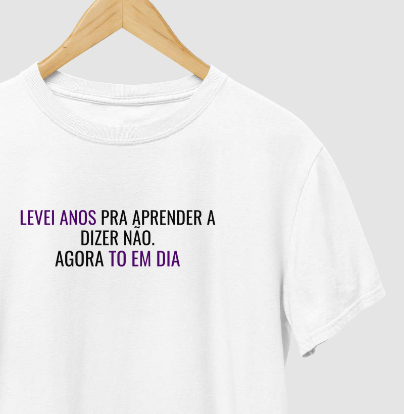 Levei anos pra aprender a dizer não.
