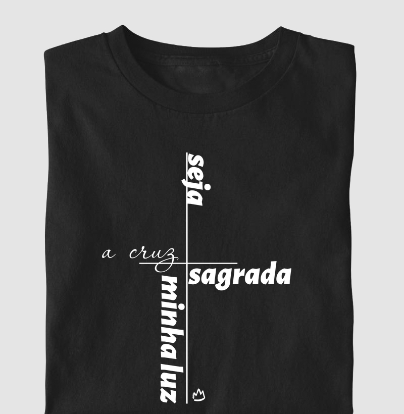 Camiseta Seja a Cruz sagrada minha Luz