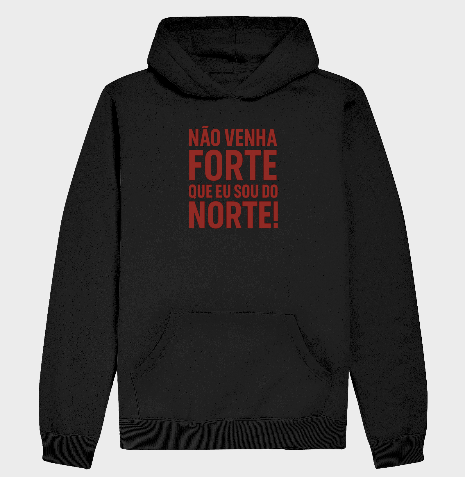 Camisa "NÃO VENHA FORTE QUE EU SOU DO NORTE!"