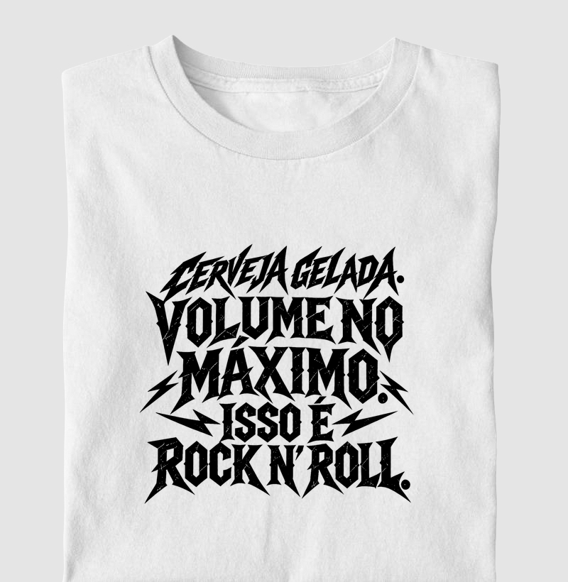 Camiseta Cerveja gelada. Volume no máximo. Isso é rock n' roll