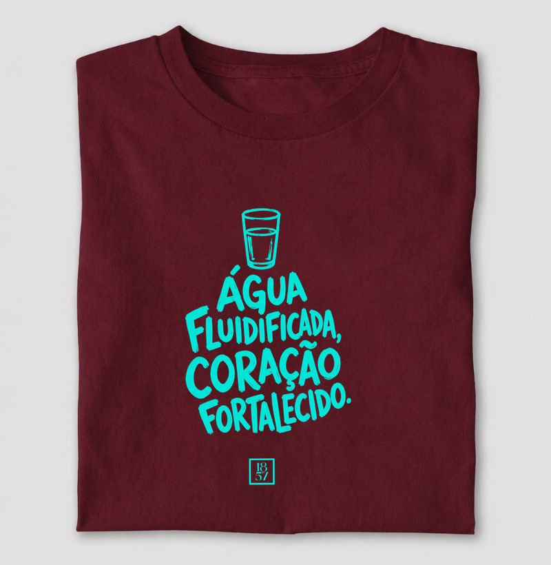 Camiseta Água Fluidificada, Coração Fortalecido