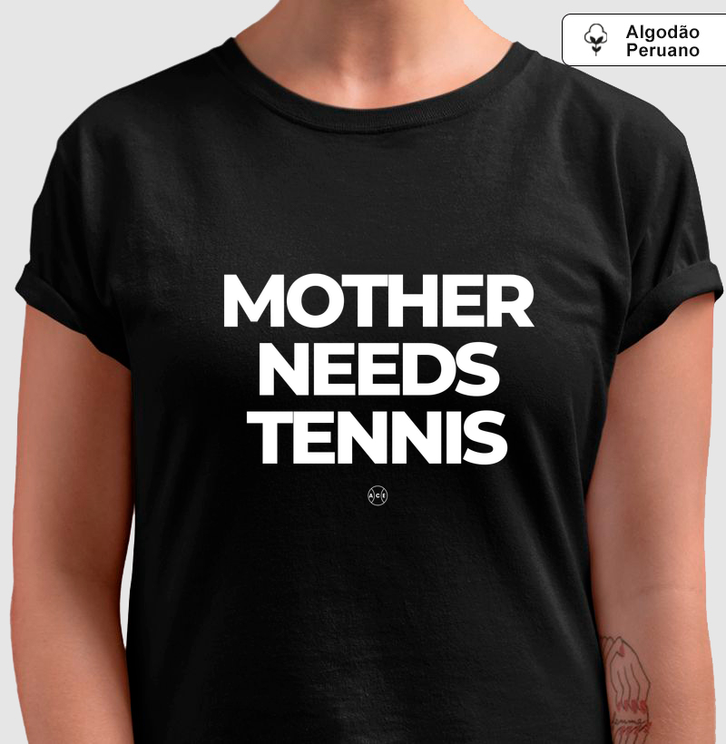 Mother Needs Tennis