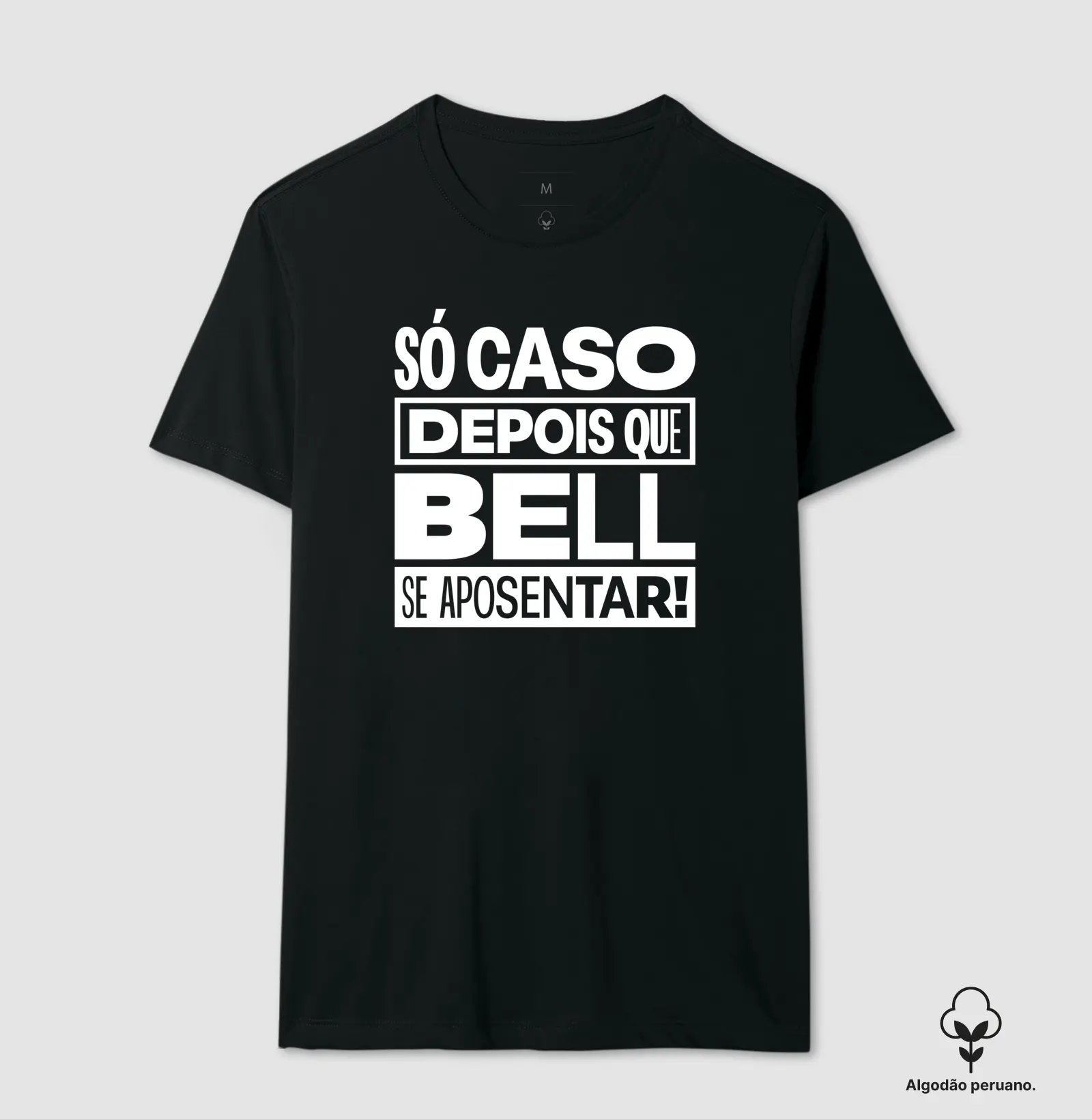 Camiseta Axé Só Caso Depois que Bell se Aposentar!