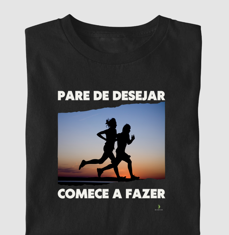 Pare de desejar, comece a fazer