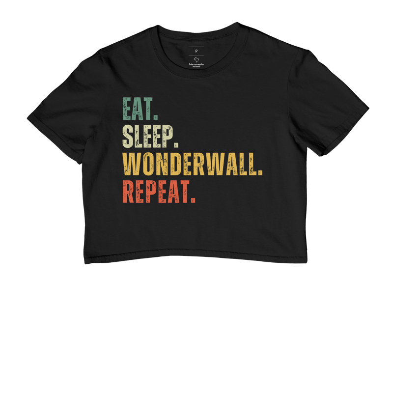 EAT. SLEEP. WONDERWALL. REPEAT.