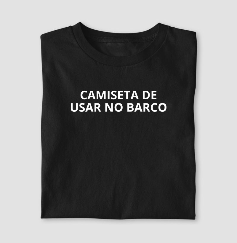 Camiseta de dia dos pais - Camiseta de usar no barco - Algodão 30.1 