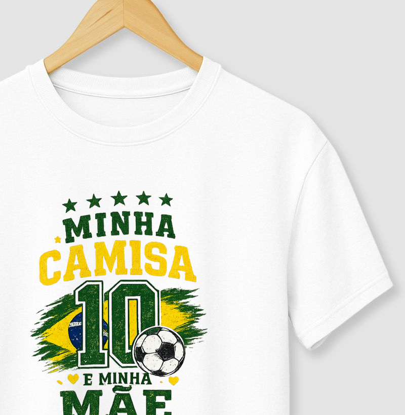 💚💛 MINHA CAMISA 10 É MINHA MÃE 💛💚