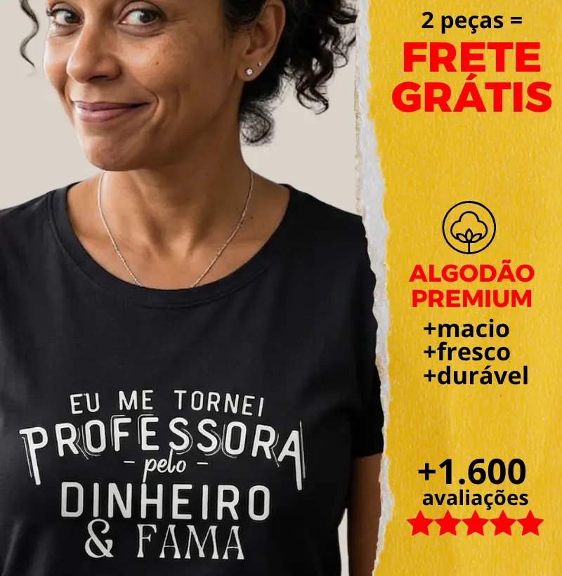 Camiseta Eu me Tornei Professora pelo Dinheiro e Fama