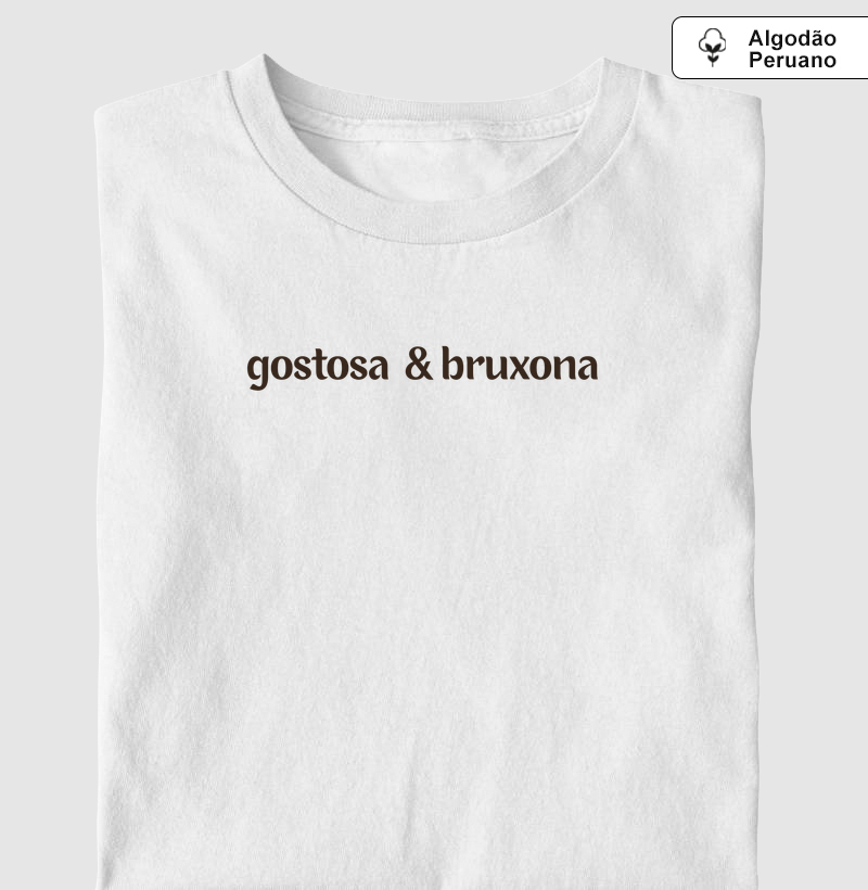 gostosa & bruxona - Camiseta Algodão Peruano