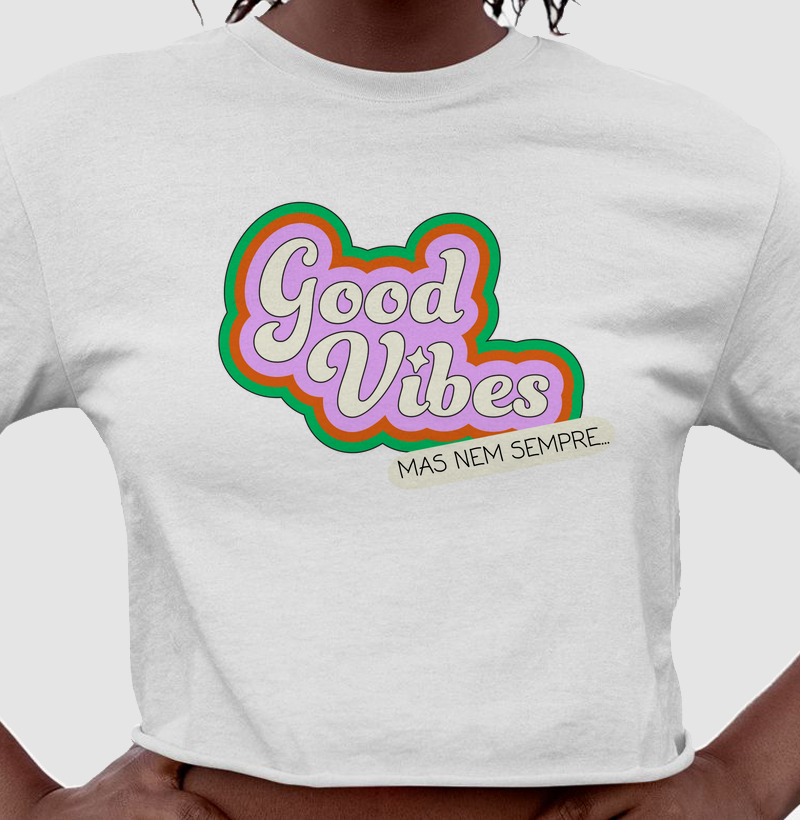 Good Vibes mas nem sempre