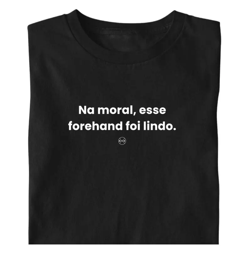 Na moral, esse forehand foi lindo.