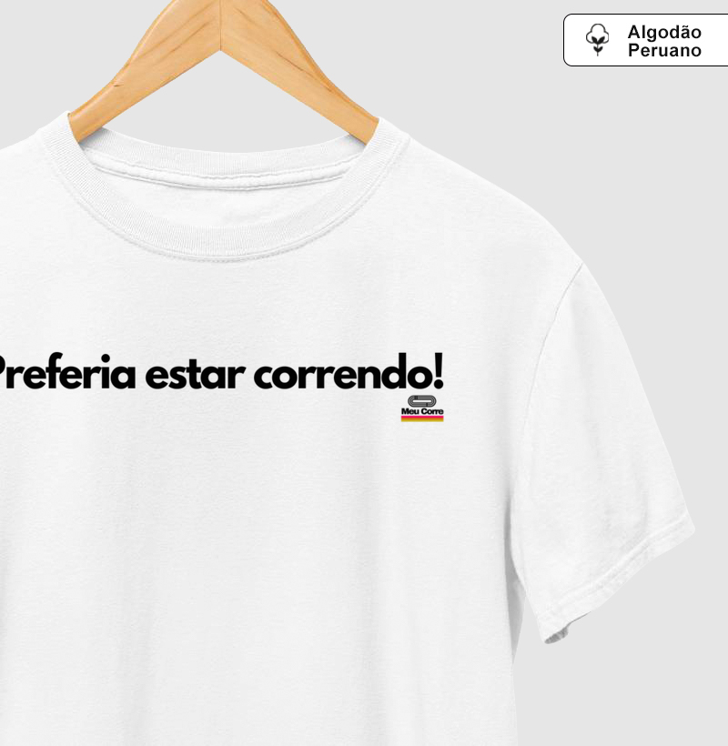 PREFERIA ESTAR CORRENDO-ALGODÃO PERUANO