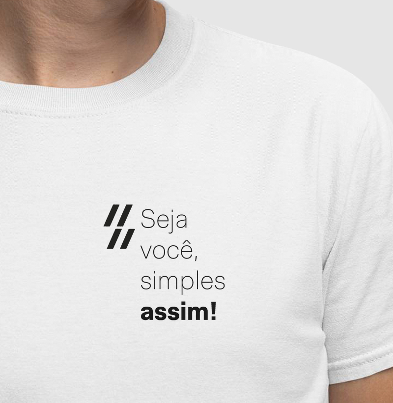 Camiseta Regular - Seja você, simples assim!