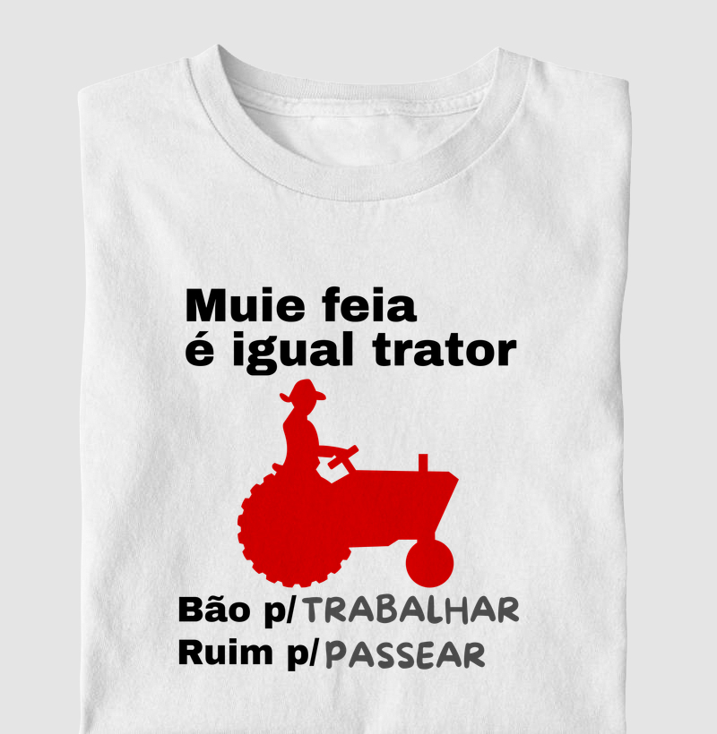 Muie Feia é Igual Trator