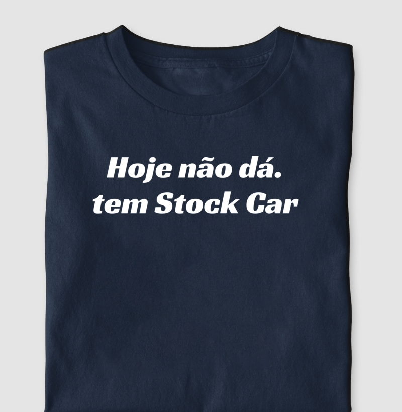 Hoje não dá. Tem Stock Car
