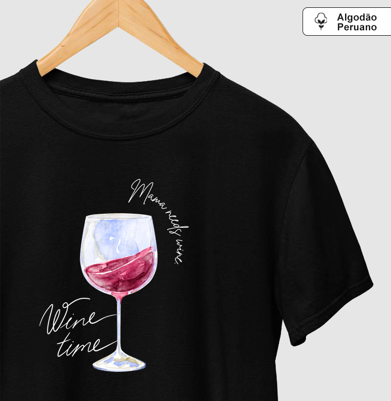 Mama Needs Wine. Wine Time