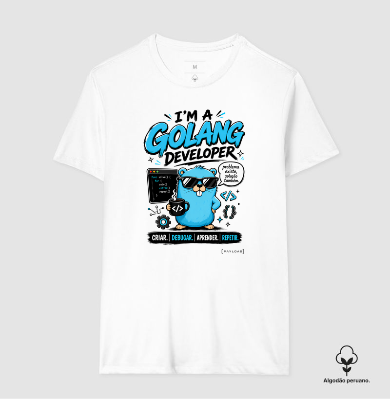 Camiseta em Algodão Peruano I’m a Golang Developer — Problema Existe, Solução Também