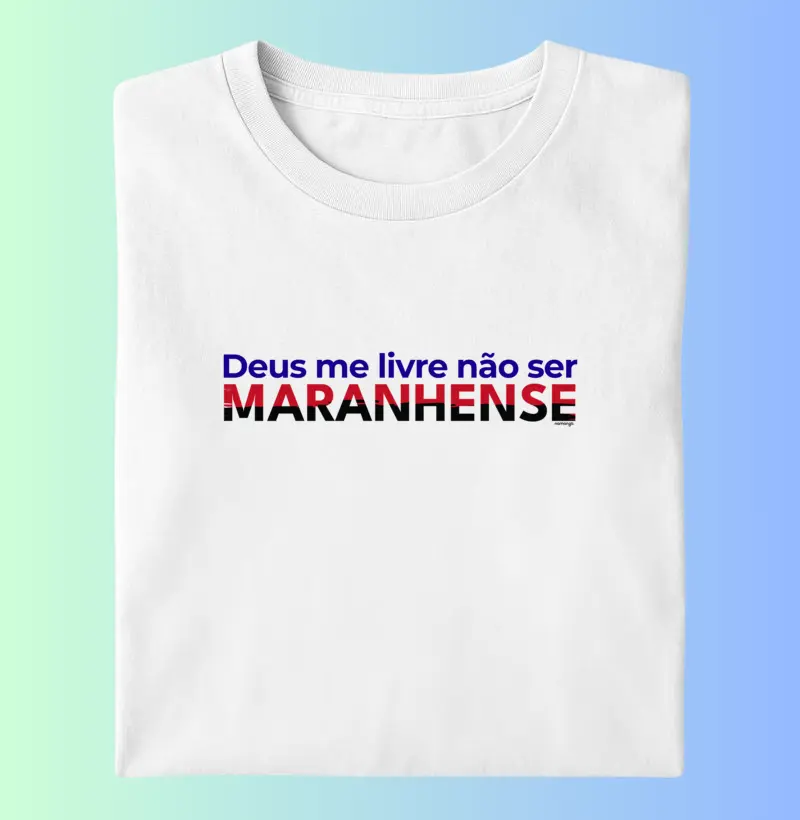 Deus Me Livre Não Ser Maranhense