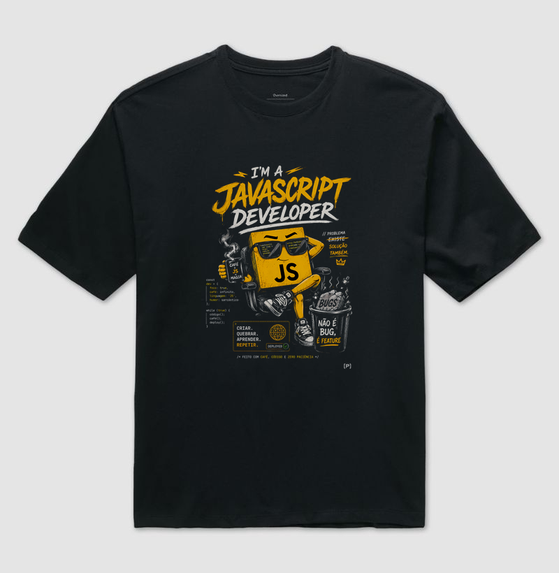 Camiseta Oversized I’m a JavaScript Developer — Não é Bug, É Feature Preta | Dev, JS e Tecnologia