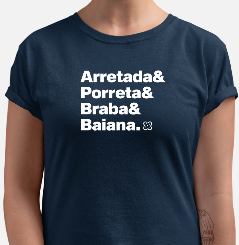 'Arretada & Porreta & Baiana' Camiseta Algodão