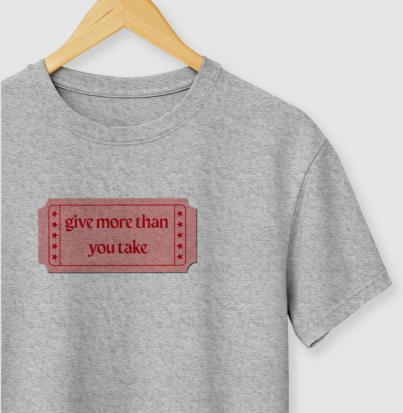 Camiseta Give More Then You Take 