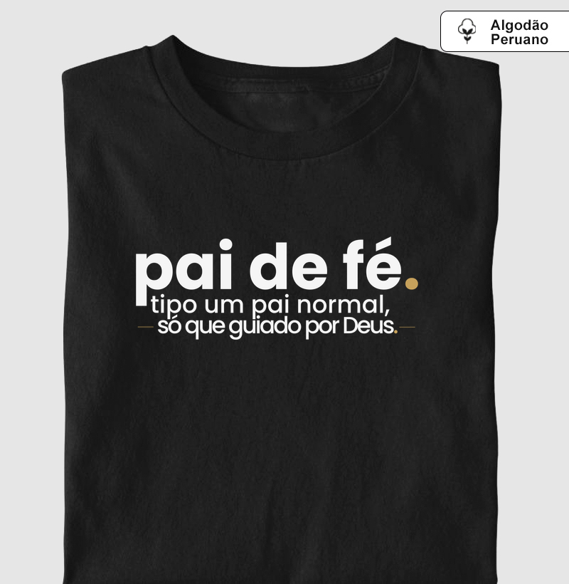 Camiseta Algodão Peruano Pai de Fé