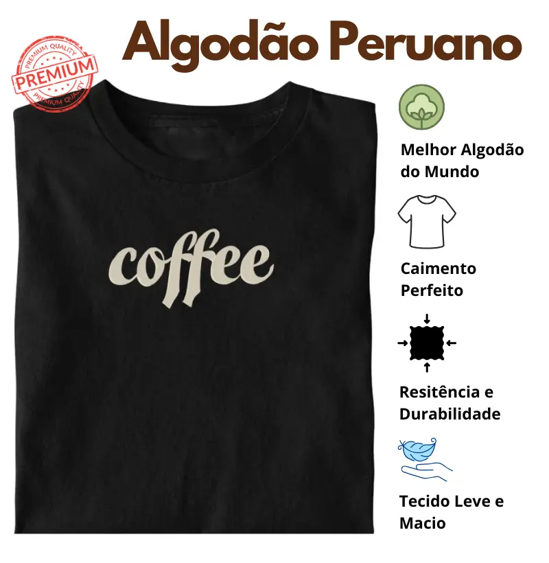 Camiseta Coffee Algodão Peruano