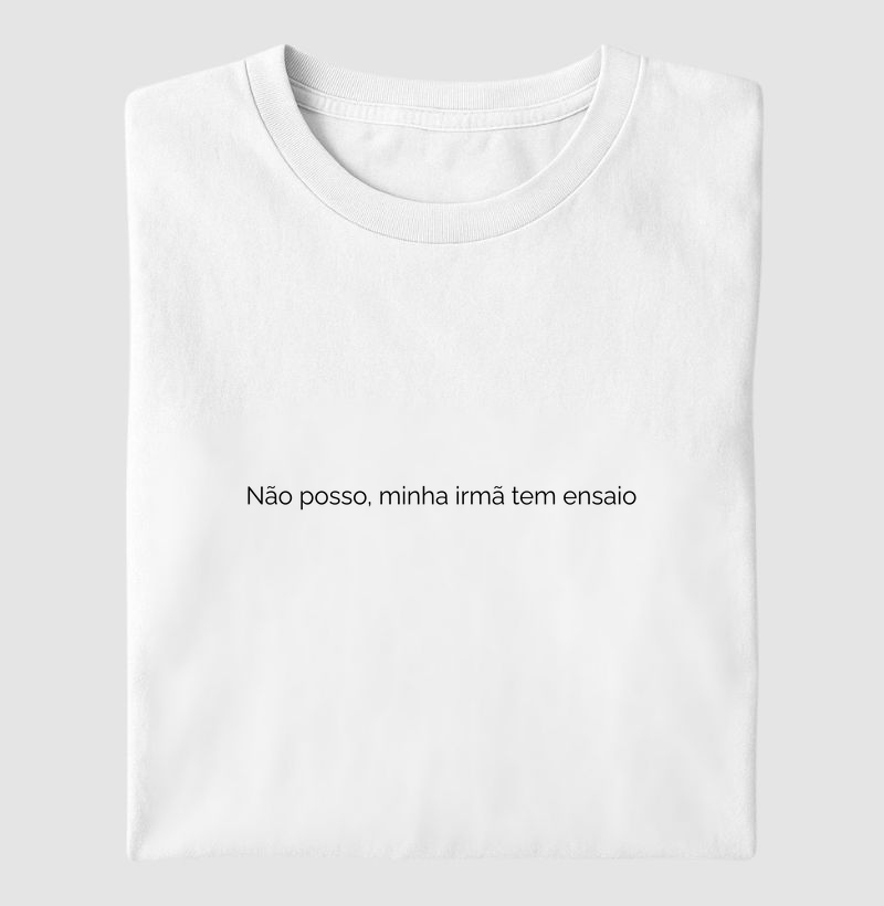 Não posso, minha irmã tem ensaio