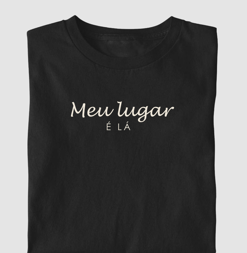 Camiseta Meu Lugar é Lá - Camiseta