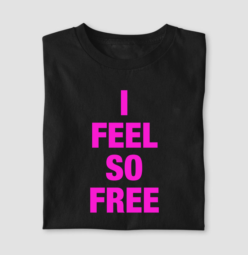 I FEEL SO FREE