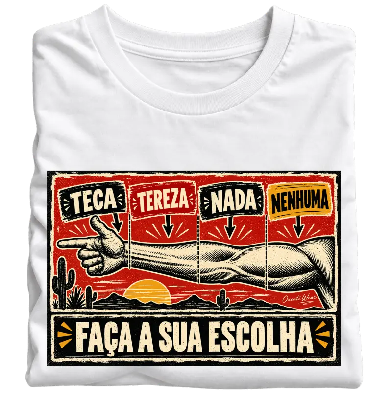 Camiseta Teca, Tereza, Nada ou Nenhuma | Humor Nordestino - Camiseta