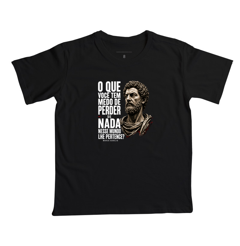 Camiseta Filosofia de Marco Aurélio - O que você tem medo?