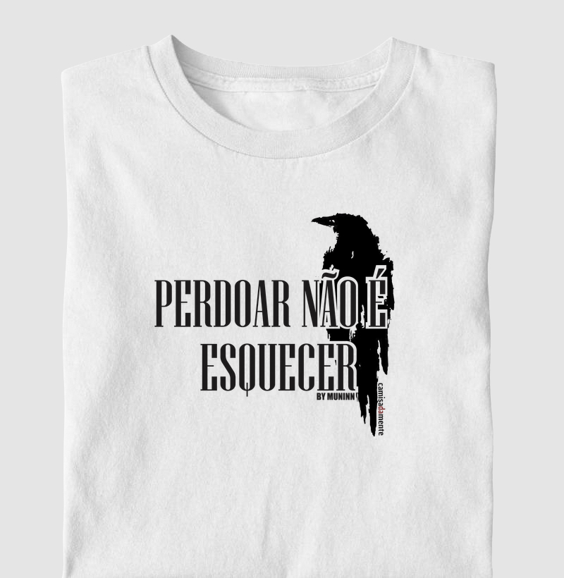 Camiseta Perdoar Não é Esquecer