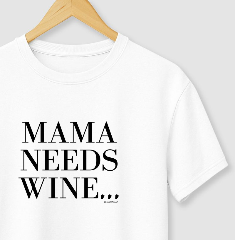 MAMA NEEDS WINE