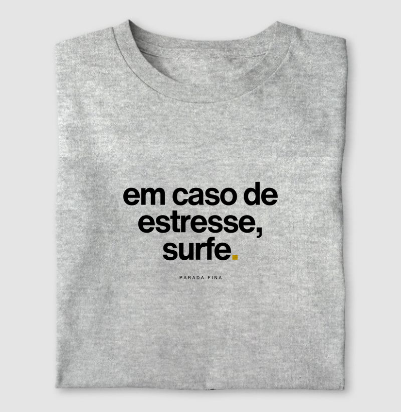 em caso de estresse, surfe.