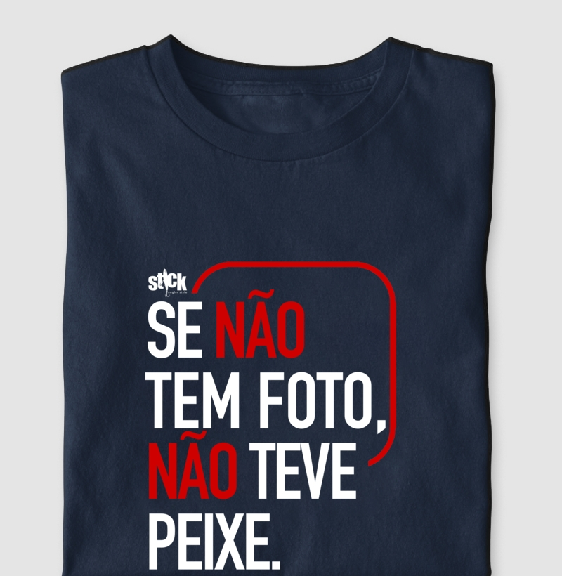 Se não tem foto, não teve peixe.