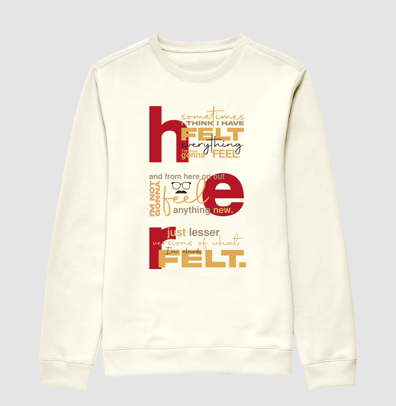 I have felt everything