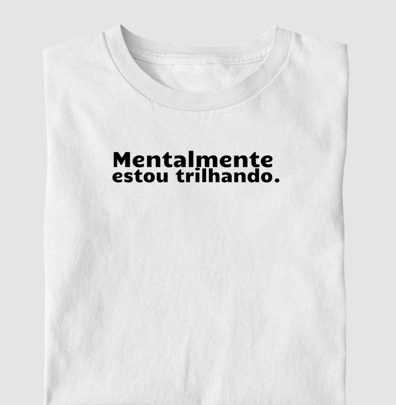 Mentalmente estou trilhando.
