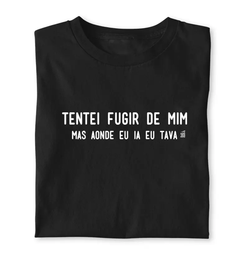 Tentei fugir de mim