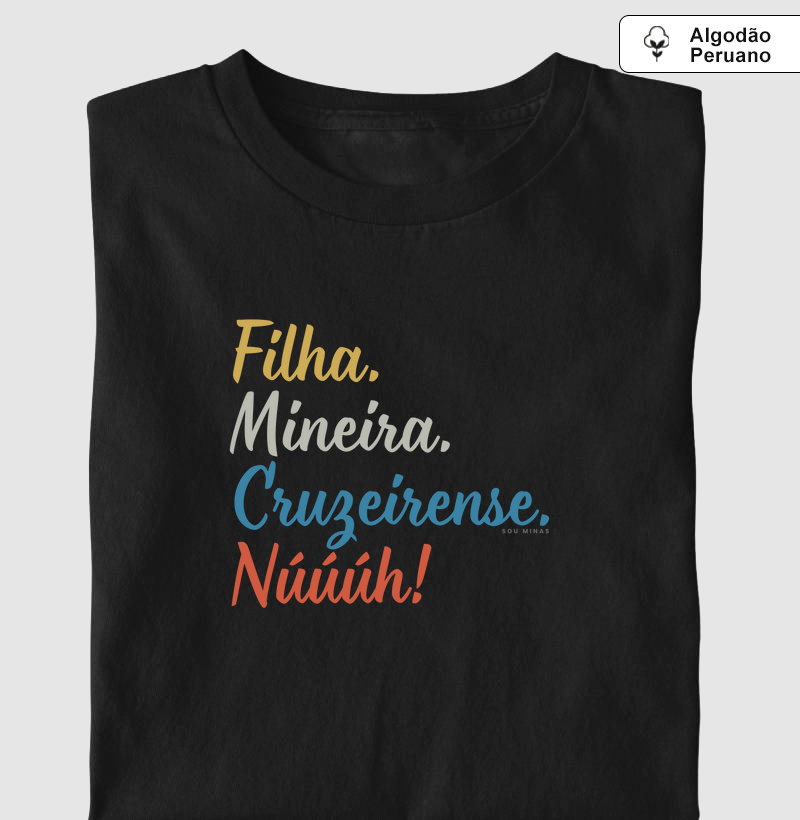 Camiseta Filha Mineira Cruzeirense | Identidade e Paixão - Algodão Peruano