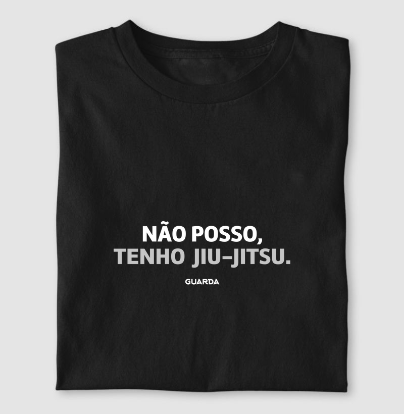 Camiseta Não Posso, Tenho Jiu-Jitsu