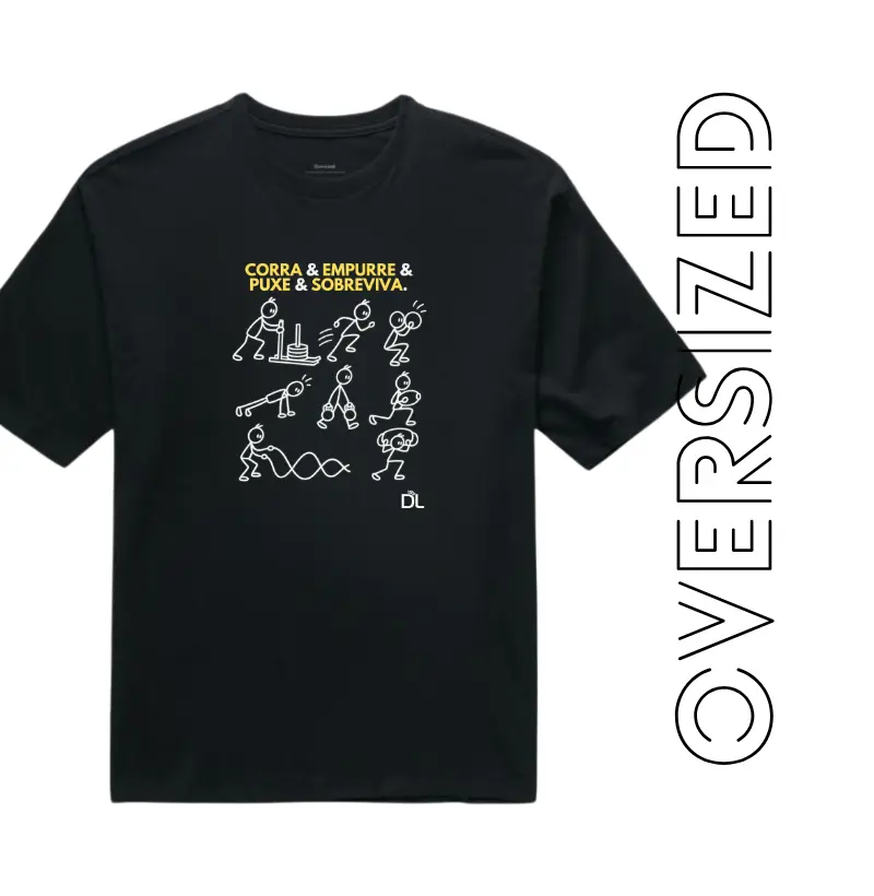 Corra e empurre e puxe e sobreviva - Camiseta Oversized