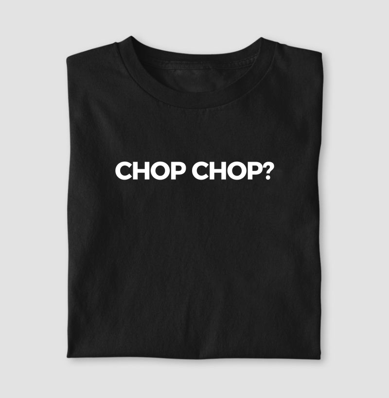Chop Chop? - Algodão 30.1 