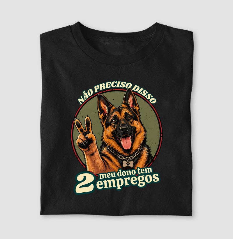 Meu dono tem 2 empregos - Camiseta