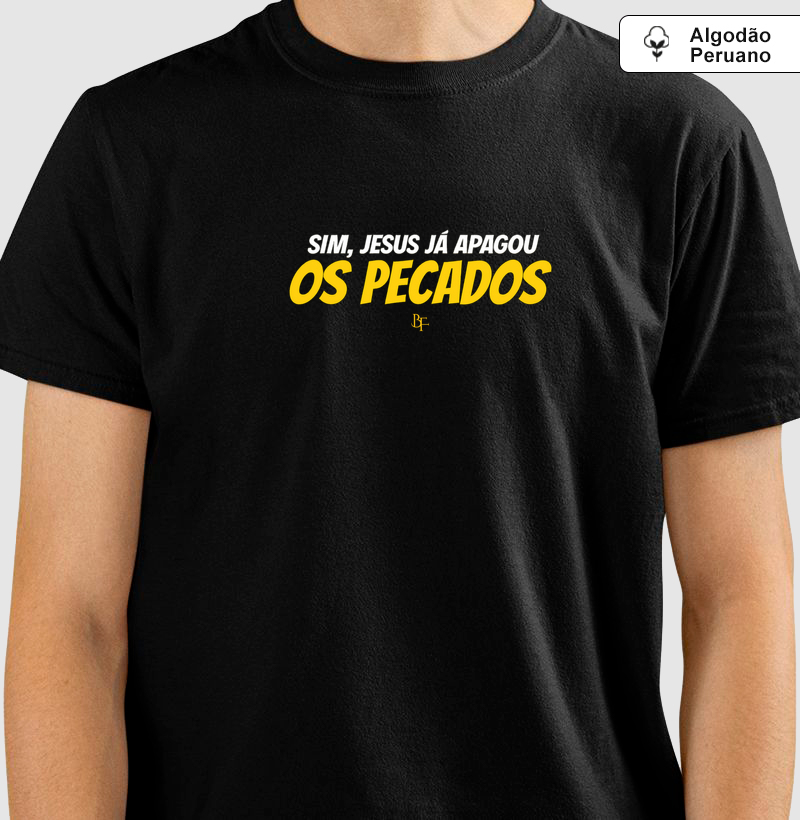 Sim, Jesus já apagou os pecados - Camiseta Algodão Peruano