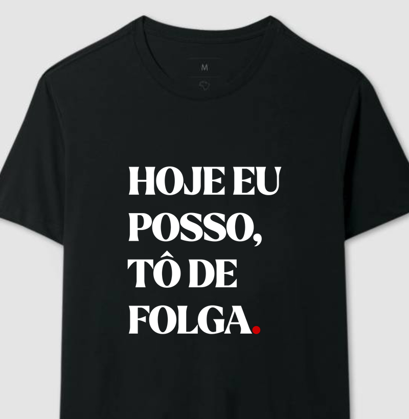Hoje eu posso, tô de folga