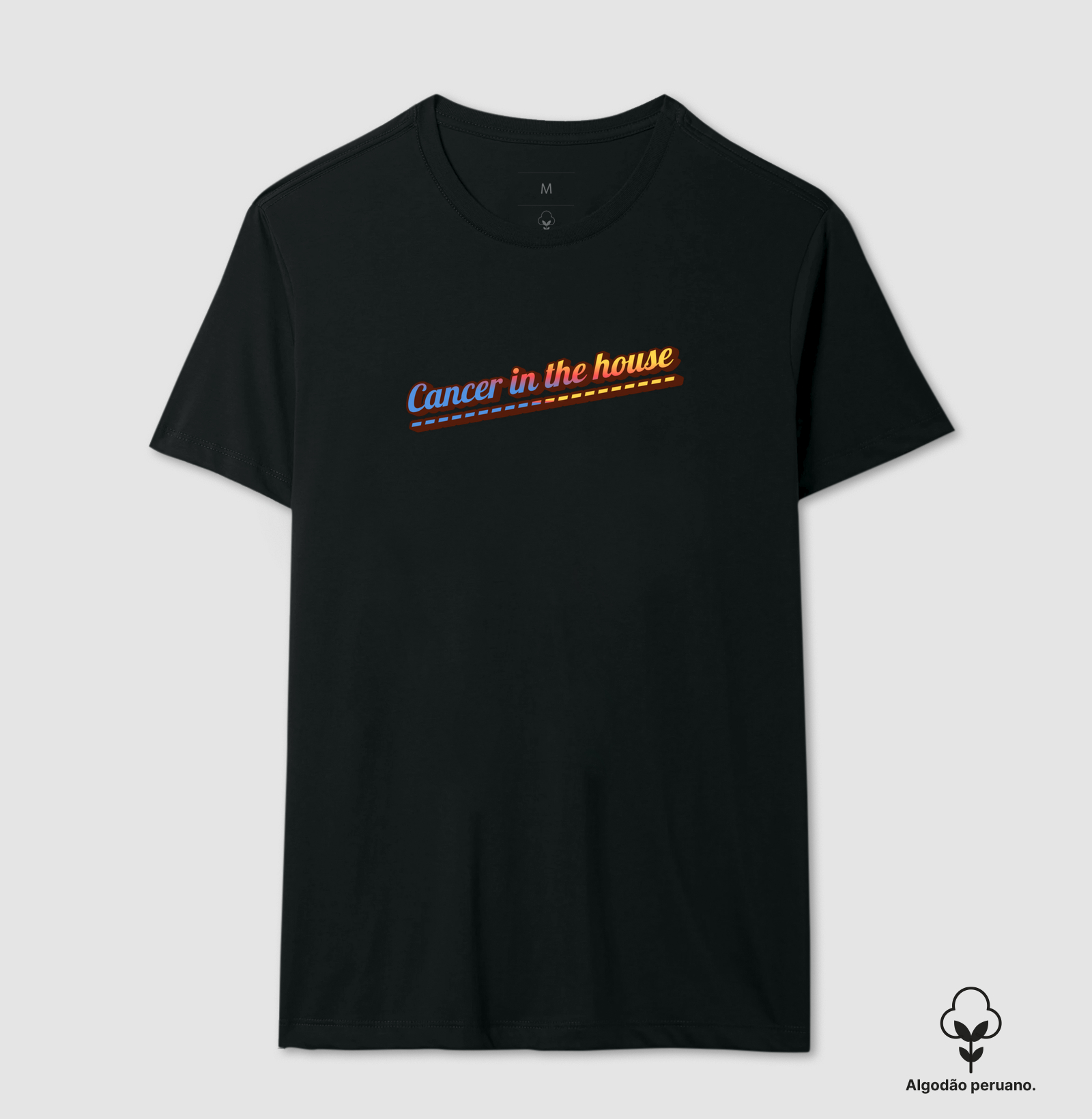 Cancer in the house - High vibration - Camiseta Algodão Peruano