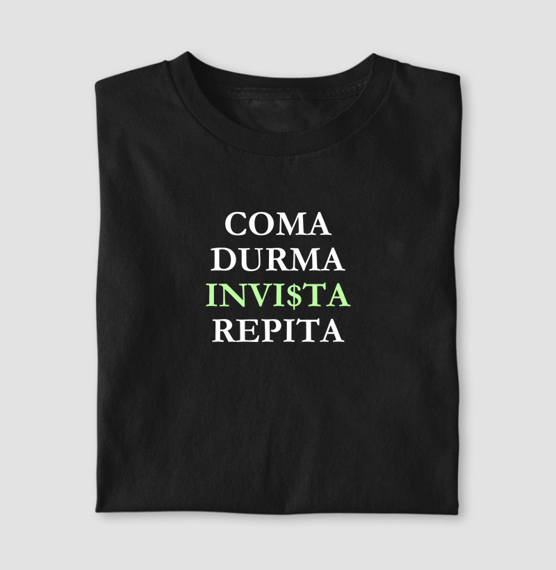 Coma. Durma. Invista. Repita.