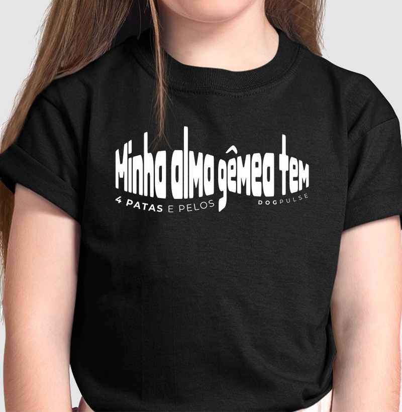 Camiseta Infantil Minha Alma Gêmea Tem 4 Patas e Pelos Dog Pulse